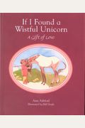 If I Found A Wistful Unicorn: A Gift Of Love