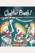 Clatter Bash!: A Day Of The Dead Celebration (Multilingual Edition)