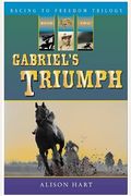 Gabriel's Triumph (Racing To Freedom Trilogy)
