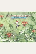 About Hummingbirds: A Guide For Children