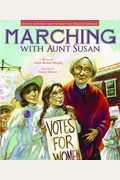 Marching With Aunt Susan: Susan B. Anthony And The Fight For Women's Suffrage
