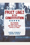 Fault Lines In The Constitution: The Framers, Their Fights, And The Flaws That Affect Us Today