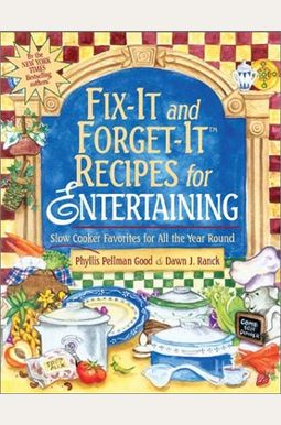 Fix-It And Forget-It Recipes For Entertaining: Slow Cooker Favorites For All The Year Round Fix-It And Forget-It Recipes For Entertaining: Slow Cooker Favorites For All The Year Round