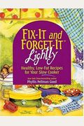 Fix-It And Forget-It Lightly: Healthy Low-Fat Recipes For Your Slow Cooker