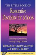 The Little Book of Restorative Discipline for Schools: Teaching Responsibility; Creating Caring Climates
