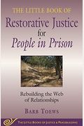 The Little Book Of Restorative Justice For People In Prison: Rebuilding The Web Of Relationships