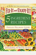Fix-It And Enjoy-It 5-Ingredient Recipes: Quick And Easy--For Stove-Top And Oven!