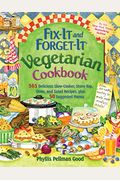Fix-It And Forget-It Vegetarian Cookbook: 565 Delicious Slow-Cooker, Stove-Top, Oven, And Salad Recipes, Plus 50 Suggested Menus