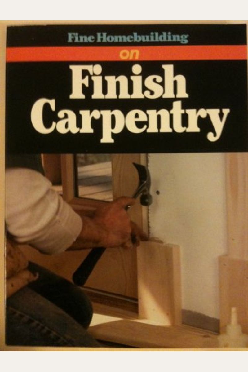 Buy Finish Carpentry Book By Fine Homebuilding