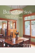 Bungalow Style: Creating Classic Interiors In Your Arts And Crafts
