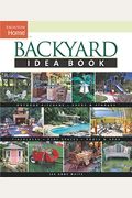 Backyard Idea Book: Outdoor Kitchens, Sheds & Storage, Fireplaces, Play Spaces, Pools & Spas (Taunton Home Idea Books)