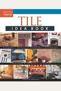 Tile Idea Book: Kitchens*Bathrooms*Family Spaces*Entries & Mudr (Taunton Home Idea Books)
