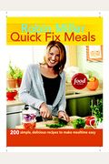 Quick Fix Meals: 200 Simple, Delicious Recipes To Make Mealtime Eas