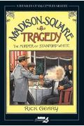 Madison Square Tragedy: The Murder Of Stanford White (Treasury Of Xxth Century Murder)