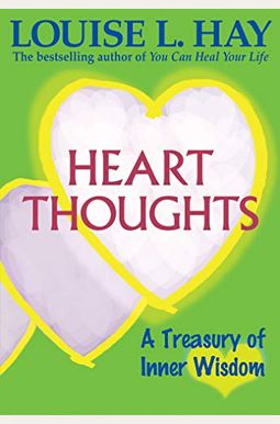 Heart Thoughts: A Treasury Of Inner Wisdom Heart Thoughts: A Treasury Of Inner Wisdom
