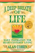 A Deep Breath Of Life: Daily Inspiration For Heart-Centered Living