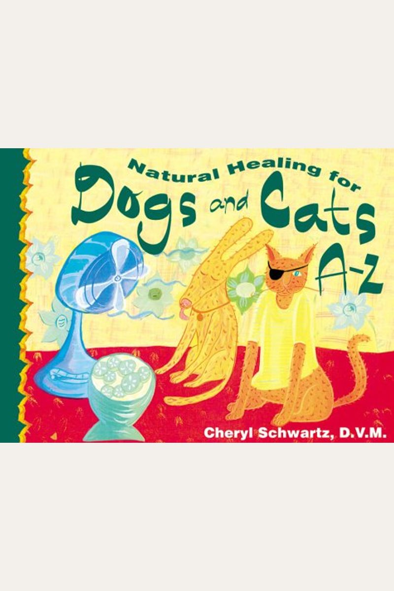 Natural Healing For Dogs And Cats A-Z (A--Z Books)