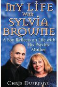 My Life With Sylvia Browne: A Son Reflects On Life With His Psychic Mother