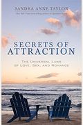 Secrets Of Attraction: The Universal Laws Of Love, Sex, And Romance