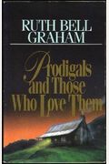 Prodigals And Those Who Love Them: Words Of Encouragement For Those Who Wait