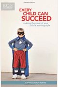 Every Child Can Succeed: Making The Most Of Your Child's Learning Style