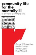 Community Life For The Mentally Ill: An Alternative To Institutional Care