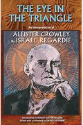 The Eye In The Triangle: An Interpretation Of Aleister Crowley