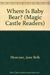 Where is Baby Bear?: Magic Castle Reader