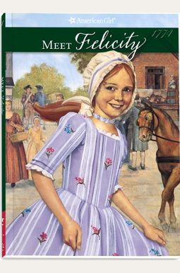 Meet Felicity: An American Girl Meet Felicity: An American Girl