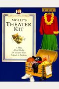 Molly's Theater Kit: A Play about Molly for You and Your Friends to Perform (American Girls Pastimes)