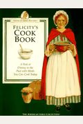 Felicity's Cookbook: A Peek At Dining In The Past With Meals You Can Cook Today (American Girls Collection)
