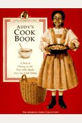 Addy's Cook Book: A Peek at Dining in the Past With Meals You Can Cook Today (American Girls Pastimes Collection)