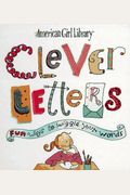 Clever Letters: Fun Ways To Wiggle Your Words