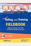 Beyond Telling Ain't Training Fieldbook: Methods, Activities, And Tools For Effective Workplace Learning [With Cdrom]