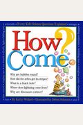 How Come?: Every Kid's Science Questions Explained