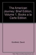 The American Journey: Brief Edition, Volume 1, Books A La Carte Plus New Myhistorylab With Etext -- Access Card Package