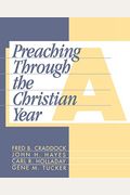 Preaching Through The Christian Year: Year C: A Comprehensive Commentary On The Lectionary