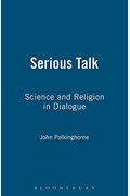 Serious Talk: Science And Religion In Dialogue
