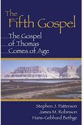 The Fifth Gospel: The Gospel Of Thomas Comes Of Age