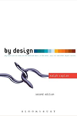 By Design 2nd Edition: Why There Are No Locks On The Bathroom Doors In The Hotel Louis Xiv And Other Object Lessons By Design 2nd Edition: Why There Are No Locks On The Bathroom Doors In The Hotel Louis Xiv And Other Object Lessons
