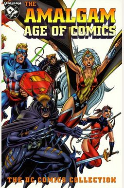Amalgam Age Of Comics, The Dc Comics Collection Vol 02 Amalgam Age Of Comics, The Dc Comics Collection Vol 02