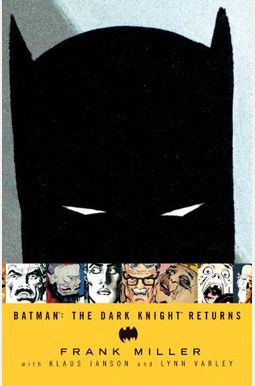 Batman: The Dark Knight Returns Batman: The Dark Knight Returns