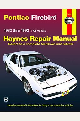 Pontiac Firebird 1982 Thru 1992 Haynes Repair Manual: 1982 Thru 1992 Pontiac Firebird 1982 Thru 1992 Haynes Repair Manual: 1982 Thru 1992
