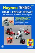 Small Engine Manual, 5.5 Hp Through 20 Hp: 5.5 Hp Thru 20 Hp Four Stroke Engines