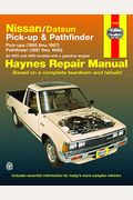 Nissan/Datsun Pickups 1980 Thru 1997 And Pathfinder 1987 Thru 1995 Haynes Repair Manual: Pick-Up (1980 Thru 1997) Pathfinder (1987 Thru 1995)