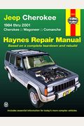 Jeep Cherokee, Wagoneer, Comanche, 1984-2001 Haynes Repair Manual: 1984 Thru 2001 - Cherokee - Wagoneer - Comanche