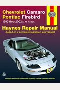 Chevrolet Camaro & Pontiac Firebird 1993 Thru 2002 Haynes Repair Manual: 1993 Thru 2002
