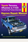 Toyota Tacoma, 4runner & T100 Haynes Repair Manual: All 2wd And 4wd Models