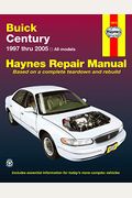 Buick Century 1997 Thru 2005 Haynes Repair Manual: All Models