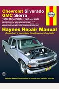 Chevrolet Silverado Gmc Sierra Pick-Ups '99-'06 Haynes Repair Manual: 1999 Thru 2006 2wd And 4wd